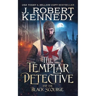 The Templar Detective and the Black Scourge - by  J Robert Kennedy (Paperback)