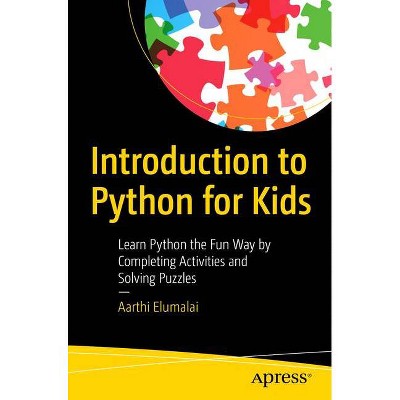 Introduction to Python for Kids - by  Aarthi Elumalai (Paperback)