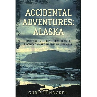 Accidental Adventures - by  Chris Lundgren (Paperback)