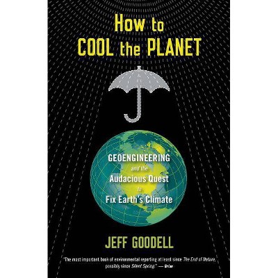 How to Cool the Planet - by  Jeff Goodell (Paperback)