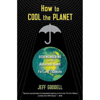 How to Cool the Planet - by  Jeff Goodell (Paperback)