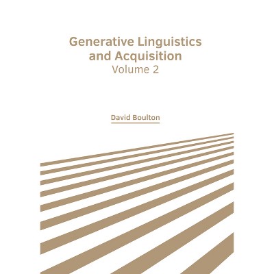 Generative Linguistics and Acquisition: Volume 2 - by  David Boulton (Hardcover)