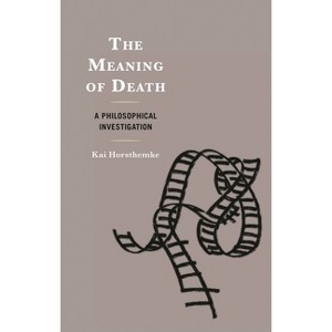 Meaning of Death - by  Kai Horsthemke (Hardcover) - 1 of 1