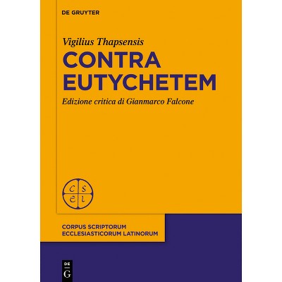 Contra Eutychetem - (Corpus Scriptorum Ecclesiasticorum Latinorum) by  Vigilius Thapsensis (Hardcover)