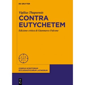 Contra Eutychetem - (Corpus Scriptorum Ecclesiasticorum Latinorum) by  Vigilius Thapsensis (Hardcover) - 1 of 1