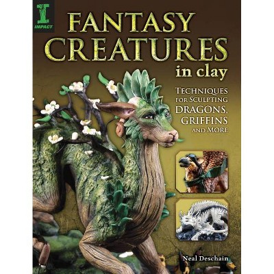 Fantasy Creatures in Clay - by  Neal Deschain (Paperback)