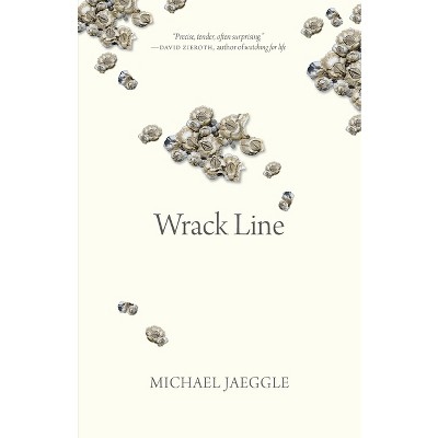 Wrack Line - (Oskana Poetry & Poetics) by  M W Jaeggle (Paperback)