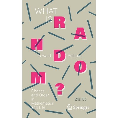 What Is Random? - 2nd Edition by  Edward Beltrami (Paperback)