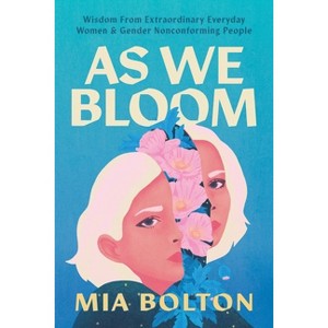 As We Bloom - by  Mia Bolton (Paperback) - 1 of 1