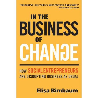 In the Business of Change - by  Elisa Birnbaum (Paperback)