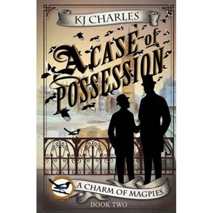 A Case of Possession - (Charm of Magpies) by  Kj Charles (Paperback) - 1 of 1