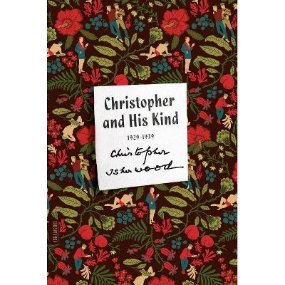Christopher and His Kind - (FSG Classics) by  Christopher Isherwood (Paperback)