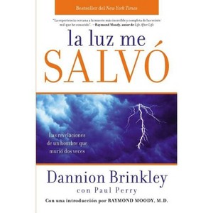 La Luz Me Salvo - by  Dannion Brinkley & Paul Perry (Paperback) - 1 of 1
