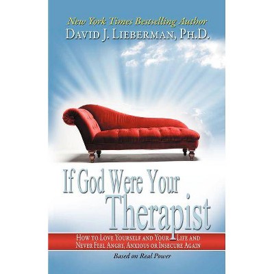 If God Were Your Therapist - by  David J Lieberman (Paperback)