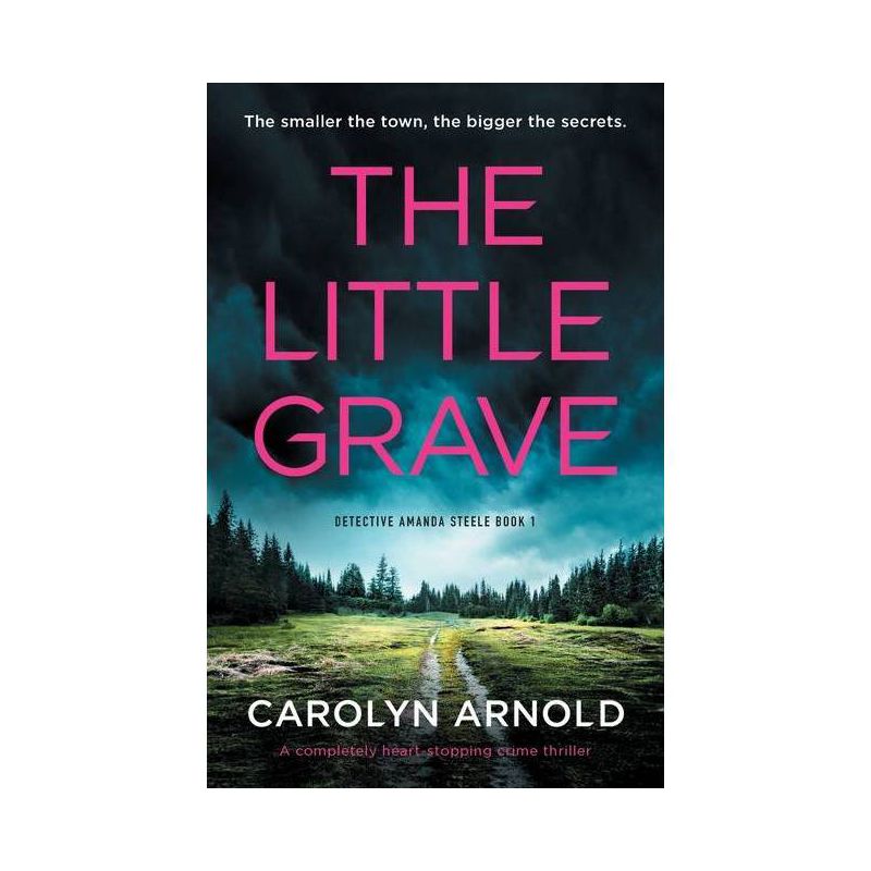 The Little Grave - (Detective Amanda Steele) by  Carolyn Arnold (Paperback), 1 of 2