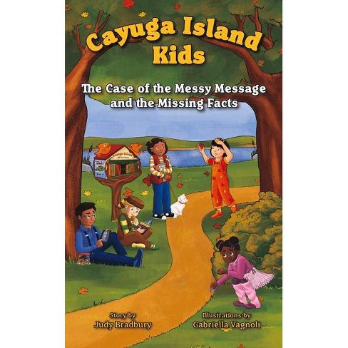 The Case of the Messy Message and the Missing Facts - (Cayuga Island Kids)  by Judy Bradbury (Paperback)