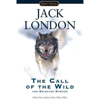 The Call of the Wild and Selected Stories - (Signet Classics) by  Jack London (Paperback)