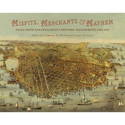 Misfits, Merchants, and Mayhem - by  Lee Bruno & Charles Fracchia (Hardcover)