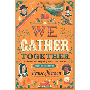 We Gather Together (Young Readers Edition) - by  Denise Kiernan (Hardcover) - 1 of 1