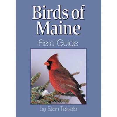 Birds of Maine Field Guide - (Bird Identification Guides) by  Stan Tekiela (Paperback)