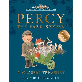 A Classic Treasury - (Percy the Park Keeper) by  Nick Butterworth (Hardcover)