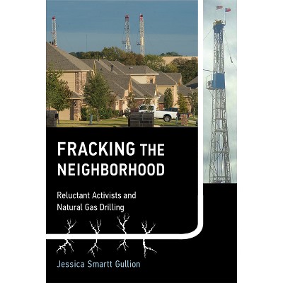 Fracking the Neighborhood - (Urban and Industrial Environments) by  Jessica Smartt Gullion (Paperback)