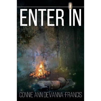 Enter In - by  Connie Ann Devanna-Francis (Paperback)