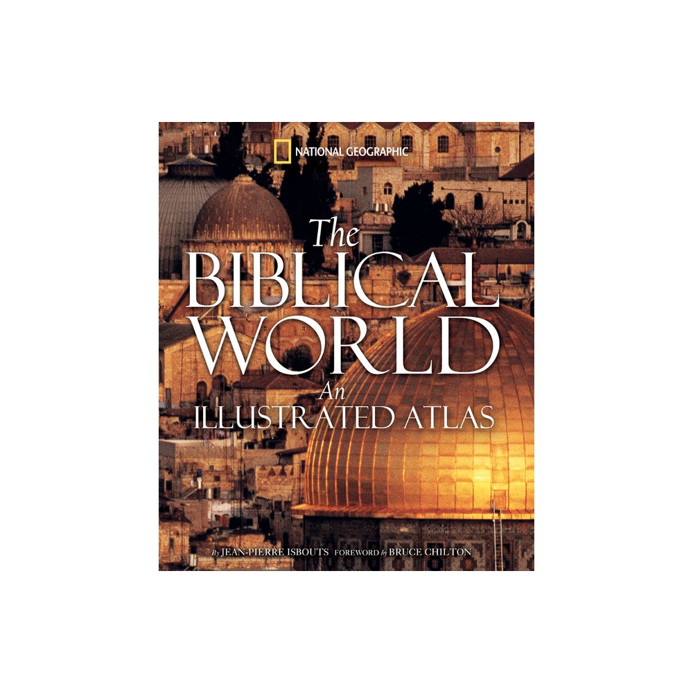 The Biblical World - by Jean-Pierre Isbouts (Hardcover)