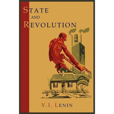 State and Revolution - by  Vladimir Ilich Lenin (Paperback)