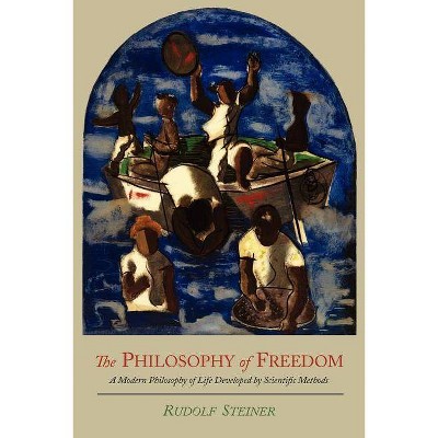 The Philosophy of Freedom - by  Rudolf Steiner (Paperback)