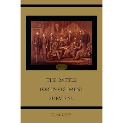 The Battle for Investment Survival - by  G M Loeb (Paperback)