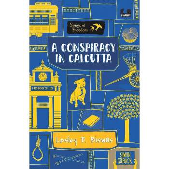 A Conspiracy in Calcutta (Series: Songs of Freedom) - by  Lesley D Biswas (Paperback)