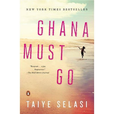 Ghana Must Go - by  Taiye Selasi (Paperback)