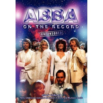 Abba on the Record Uncensored - by  John Tobler & Robert Corich (Paperback)