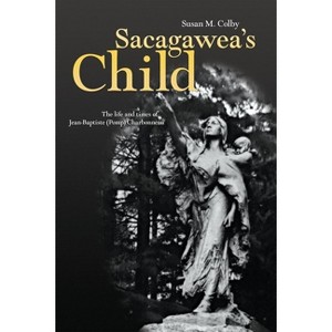 Sacagawea's Child - by  Susan A Colby (Paperback) - 1 of 1