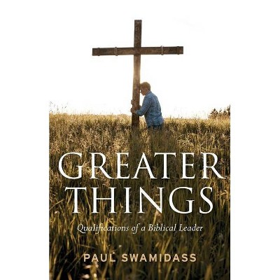 Greater Things - by  Paul Swamidass (Paperback)