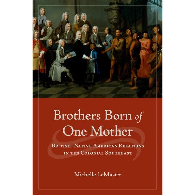 Brothers Born of One Mother - by  Michelle LeMaster (Hardcover)