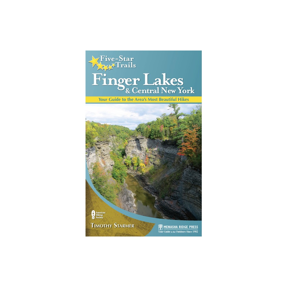 Five-Star Trails: Finger Lakes and Central New York - by Timothy Starmer (Paperback)