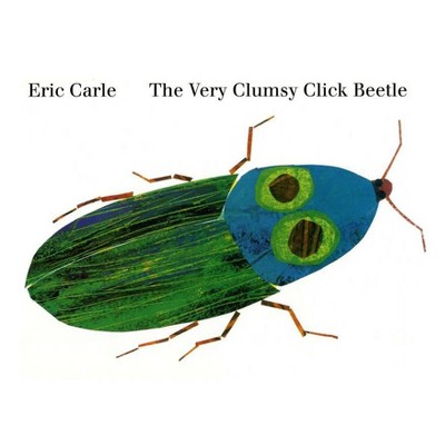 The Very Clumsy Click Beetle - by  Eric Carle (Hardcover)