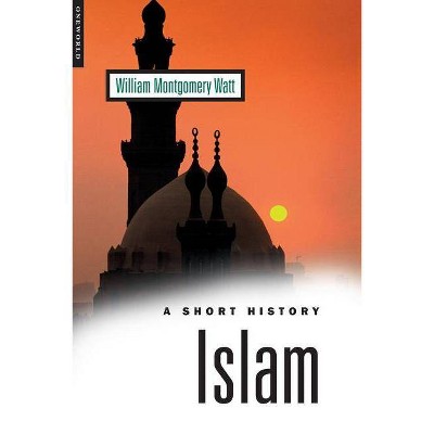 Islam - (Oneworld Short Guides) 2nd Edition by  William Montgomery Watt (Paperback)