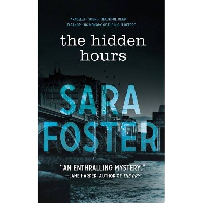 The Hidden Hours - by  Sara Foster (Paperback)