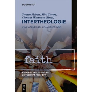 Intertheologie - (Beihefte Zur Berliner Theologischen Zeitschrift) by  Torsten Meireis & Mira Sievers & Clemens Wustmans (Paperback) - 1 of 1