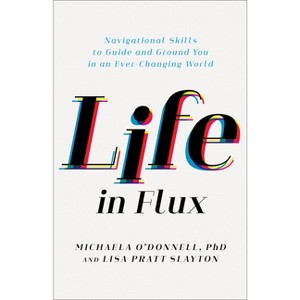 Life in Flux - by  O'Donnell Michaela Phd & Lisa Pratt Slayton (Paperback) - 1 of 1