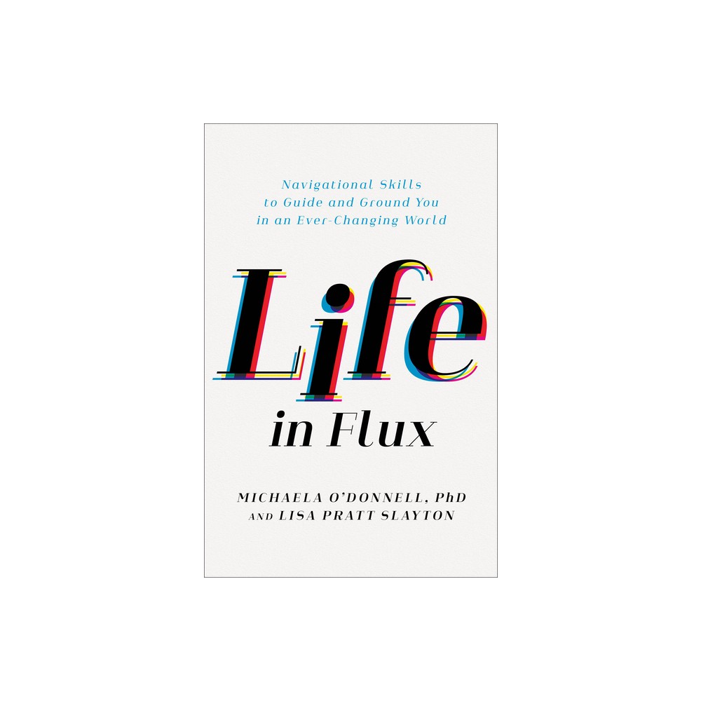 Life in Flux - by ODonnell Michaela Phd & Lisa Pratt Slayton (Paperback)