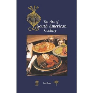 Art of South American Cookery - (Hippocrene International Cookbook) by  Myra Waldo (Paperback) - 1 of 1