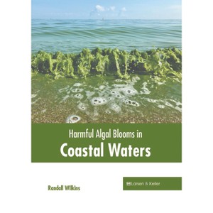 Harmful Algal Blooms in Coastal Waters - by  Randall Wilkins (Hardcover) - 1 of 1