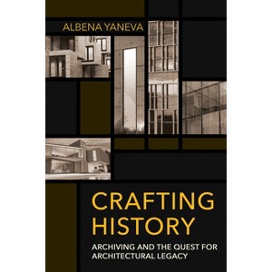 Crafting History - (Expertise: Cultures and Technologies of Knowledge) by  Albena Yaneva (Paperback) - 1 of 1