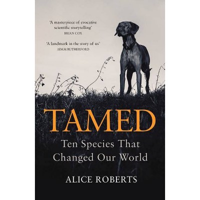 Tamed - by  Alice Roberts (Paperback)