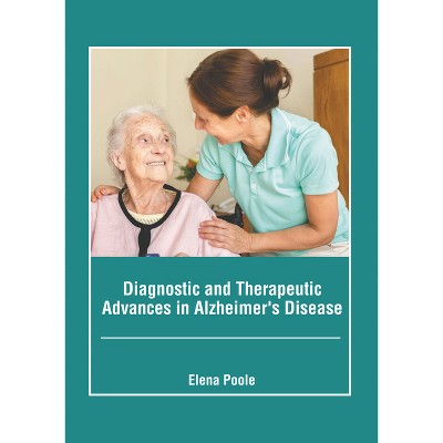 Diagnostic and Therapeutic Advances in Alzheimer's Disease - by  Elena Poole (Hardcover)
