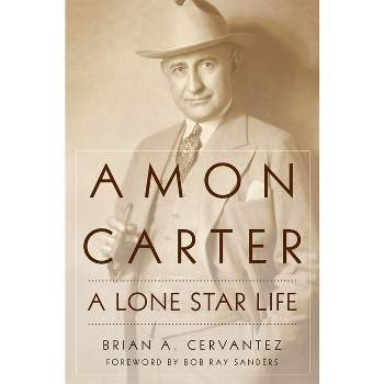 Amon Carter - by  Brian A Cervantez (Paperback)